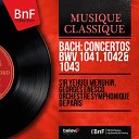 Sir Yehudi Menuhin Georges Enesco Orchestre symphonique de… - Concerto No 1 in A Minor BWV 1041 II Andante