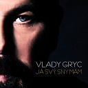 Vlady Gryc - Nad Tebou L mu H l