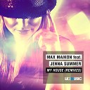 Max Maikon feat Jenna Summer - My House Mr DJ Monj Radio Edit