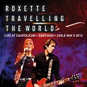 Roxette - It Must Have Been Love Live from Santiago…