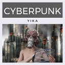 Yika - Cyberpunk Original Mix