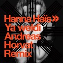 Hanna Hais - Ya Weldi Andreas Horvat Remix