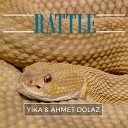 Ahmet Dolaz feat Yika - Rattle Original Mix
