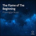 Phansiglax Music - The Flame of The Beginning
