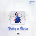 NotYet - Baila y Se Alborota
