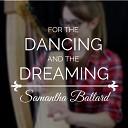 Samantha Ballard - For the Dancing and the Dreaming