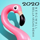 Bergwall - 2020 Bella Vegas Remix