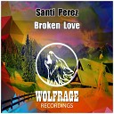 Santi Perez Wolfrage - Broken Love Extended Mix