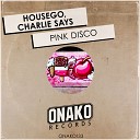 Housego Charlie Says - Pink Disco