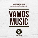 Dancing Divaz - Something About Music Dub Mix