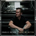 Charlie Oxford - I Like Me Better