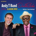 Andy T Band feat Anson Funderburgh Alabama… - I Want You Bad