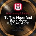 Kate Lesing amp Dannic - To The Moon And Back Move Dj Alex Work Edit