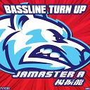 JAMASTER A - Bassline Turn Up