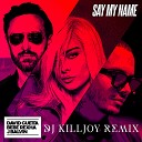 David Guetta Bebe Rexha J Balvin - Say My Name Dj Killjoy Remix Not On Label