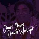 Badar Miandad Khan - Chori Chori Jaan Waliya