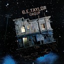 B E Taylor Group - The Fire s Gone