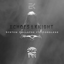 Echoes Knight - System Collapse feat Cordless Extended Mix