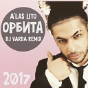 A Las Lito Алас Лито - Орбита DJ Varda remix