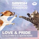 Smash Vengerov - Love Pride DJ AlexMINI DJ Quentin Remix