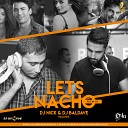 DJ Nick DJ Baldave - Lets Nacho Remix DJ Nick DJ Baldave Malaysia