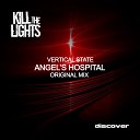 Vertical State - Angels Hospital Original Mix