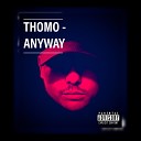 Thomo - Anyway