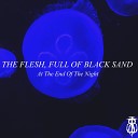 The Flesh Full of Black Sand - Floating In Midair