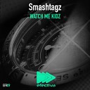 Smashtagz - Watch Me Kidz Original Mix