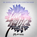 Dr Shiver Marc Typ feat Christina Skaar - Love For Life Radio Mix