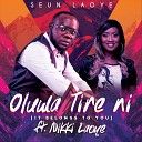 Seun Laoye feat Nikki Laoye - Oluwa Tire Ni feat Nikki Laoye