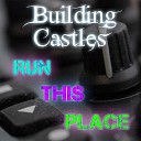 Building Castles - Run This Place