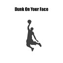 CHINNY - Dunk On Your Face