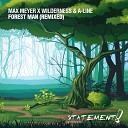 Max Meyer X Wilderness A Line - Forest Man PROFF Extended Remix