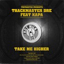 Trackmaster Dre feat Kapa - Take Me Higher Nacho Marco Remix