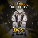 LOS DOS DE TAMAULIPAS - El Amigo de la Lima