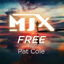 MJX feat Pat Cole - Free Radio Edit
