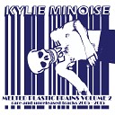 Kylie Minoise - DOOMED MEN SLEEPWALKING TOWARDS THEIR TRAGIC…