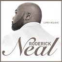 Roderick Neal - How Can I Not Just