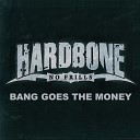 HARDBONE - Bang Goes the Money