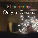 Ellin Spring - Only In Dreams Original Mix