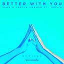3LAU Justin Caruso - Better With You Saint Punk Remix