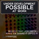 WAHOO FEAT JON SMITH - MAKE EM SHAKE IT Original Mix