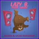 Lazy Bear - Pure Work KHAN VOXI Mashup