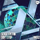 Sergey Petrik - Don t Stop Original Mix