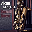 Ahzee feat Faydee - Burn It Down Original Extended Mix