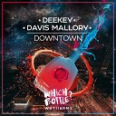 Deekey Davis Mallory - Downtown Club Mix