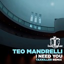 Teo Mandrelli - I Need You Taxkiller Remix