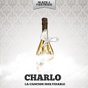 Charlo - Esta Noche Me Emborracho Original Mix