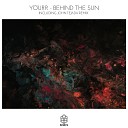 Yourr - Behind The Sun John Tejada Remix